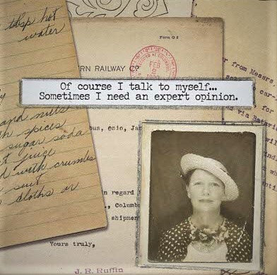 SA88 Of course I talk to myself….Sometimes I need an expert opinion.