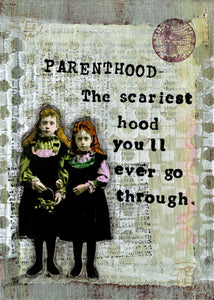 Parenthood -- The scariest hood you'll ever go through.