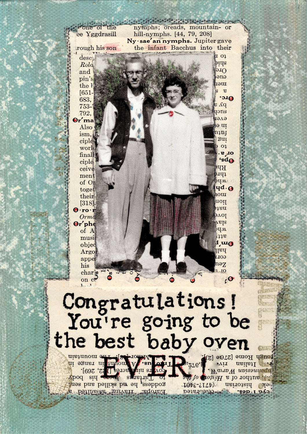 Congratulations you're going to be the best baby oven ever.