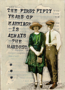 The first fifty years of marriage are the hardest.