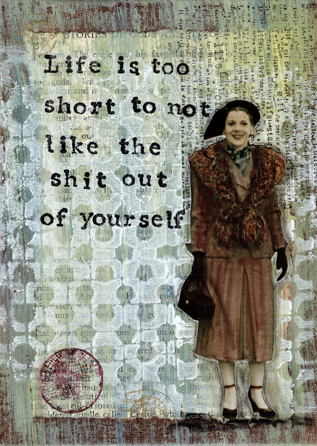 Life is too short to not like the shit out of yourself.